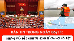 Những thông tin chính trị - kinh tế - xã hội nổi bật trong ngày 6/11