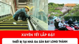 Xuyên Tết lắp đặt thiết bị tại nhà ga sân bay Long Thành