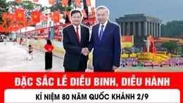 Đặc sắc Lễ diễu binh, diễu hành kỉ niệm 80 năm quốc khánh 2/9