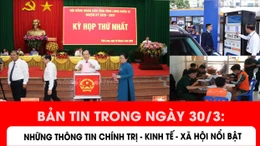 Những thông tin nổi bật trong ngày 30/3