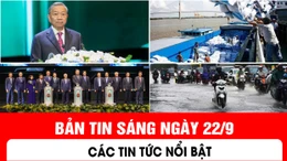 Bản tin nổi bật sáng ngày 22/9