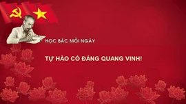 Học Bác mỗi ngày: Tự hào có Đảng quang vinh!
