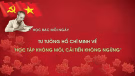 Học Bác mỗi ngày: Tư tưởng Hồ Chí Minh về 'Học tập không mỏi, cải tiến không ngừng'