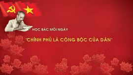Học Bác mỗi ngày: 'Chính phủ là công bộc của dân'