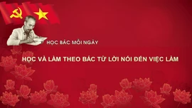 Học Bác mỗi ngày: Học và làm theo Bác từ lời nói đến việc làm