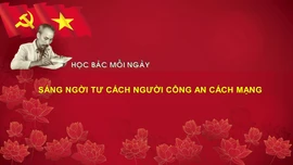 HỌC BÁC MỖI NGÀY: Sáng ngời tư cách người công an cách mạng