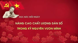 Học Bác mỗi ngày: Nâng cao chất lượng dân số trong kỷ nguyên vươn mình