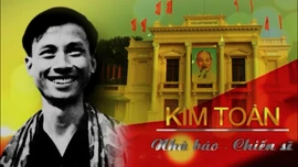 Nhà báo Kim Toàn: Ngòi bút thép giữa bom đạn quân thù
