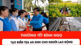 Thưởng Tết Bính Ngọ tạo điểm tựa an sinh cho người lao động
