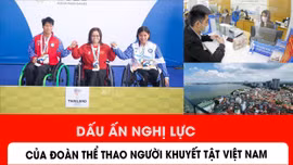 Dấu ấn nghị lực của đoàn thể thao Người khuyết tật Việt Nam