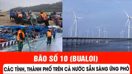 Các tỉnh, thành phố sẵn sàng ứng phó với bão số 10 (Bualoi)