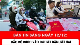 Bản tin sáng ngày 12/12: Bắc Bộ bước vào đợt rét đậm, rét hại