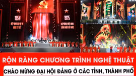 Rộn ràng chương trình nghệ thuật chào mừng Đại hội Đảng ở các tỉnh, thành phố 