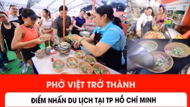 Phở Việt trở thành điểm nhấn du lịch tại TP Hồ Chí Minh