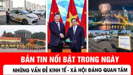 Bản tin kinh tế - xã hội nổi bật ngày 30/8