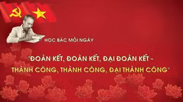 Học Bác mỗi ngày: 'Đoàn kết, đoàn kết, Đại đoàn kết - Thành công, thành công, Đại thành công'