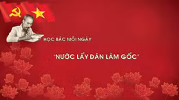 Học Bác mỗi ngày: 'Nước lấy dân làm gốc'