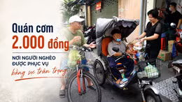Quán cơm 2.000 đồng - nơi người nghèo được phục vụ bằng sự trân trọng