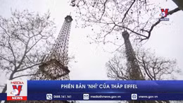 Phiên bản 'nhí' của Tháp Eiffel