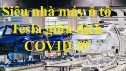 Bên trong siêu nhà máy ô tô Tesla Trung Quốc giữa dịch COVID-19