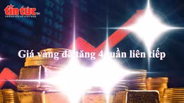 Giá vàng thế giới tăng liên tiếp 4 tuần, đạt mức cao chưa từng có