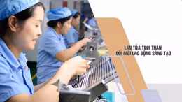 Công nhân Việt Nam đổi mới sáng tạo nâng cao năng suất lao động