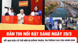 Bản tin sáng ngày 20/3 của Báo Tin tức và Dân tộc.