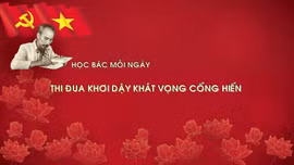 Học Bác mỗi ngày: Thi đua khơi dậy khát vọng cống hiến