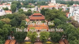 Thông điệp lịch sử: Xứng tầm vị thế Thủ đô ngàn năm văn hiến