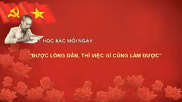 Học Bác mỗi ngày: 'Được lòng dân, thì việc gì cũng làm được'