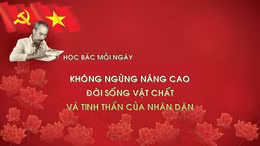 Học Bác mỗi ngày: Không ngừng nâng cao đời sống vật chất và tinh thần của nhân dân