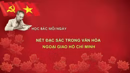 Học Bác mỗi ngày: Nét đặc sắc trong văn hóa ngoại giao Hồ Chí Minh
