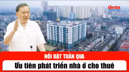 Tin tức TV nổi bật tuần qua: Ưu tiên phát triển nhà ở cho thuê