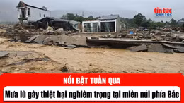 Tin tức TV nổi bật tuần qua: Mưa lũ gây thiệt hại nghiêm trọng tại miền núi phía Bắc